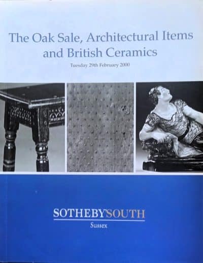 Sotheby’s ~ The Oak Sale, Architectural Items and British Ceramics ~ Sussex ~ 29. 02. 2000 Auction Catalogues 3